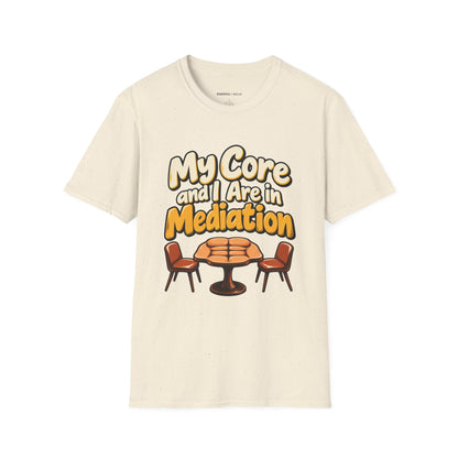 Graphic fitness T-shirt featuring the "My Core and I Are in Mediation" design.