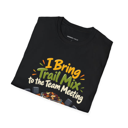 Graphic fitness T-shirt featuring the "I Bring Trail Mix to the Team Meeting" design.