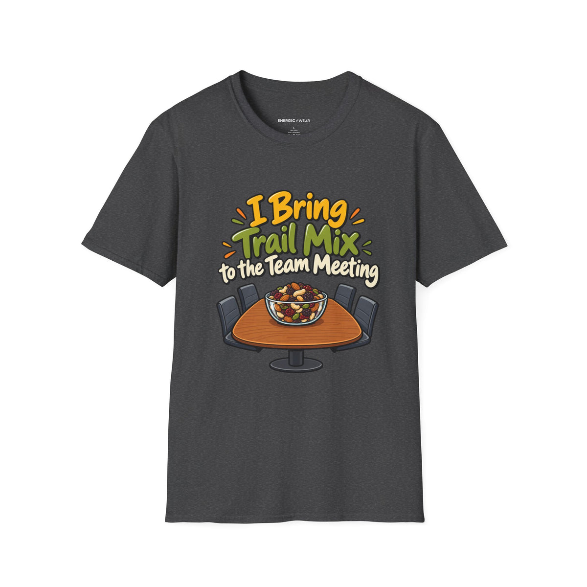 Graphic fitness T-shirt featuring the "I Bring Trail Mix to the Team Meeting" design.