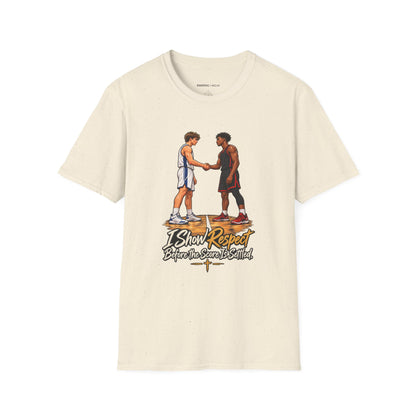 I Show Respect Before the Score Is Settled T-Shirt