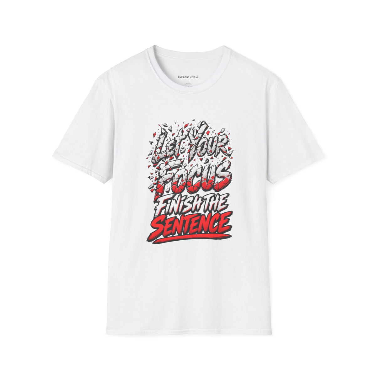 Graphic fitness T-shirt featuring the "Let Your Focus Finish the Sentence" design.