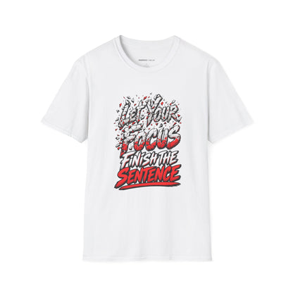 Graphic fitness T-shirt featuring the "Let Your Focus Finish the Sentence" design.
