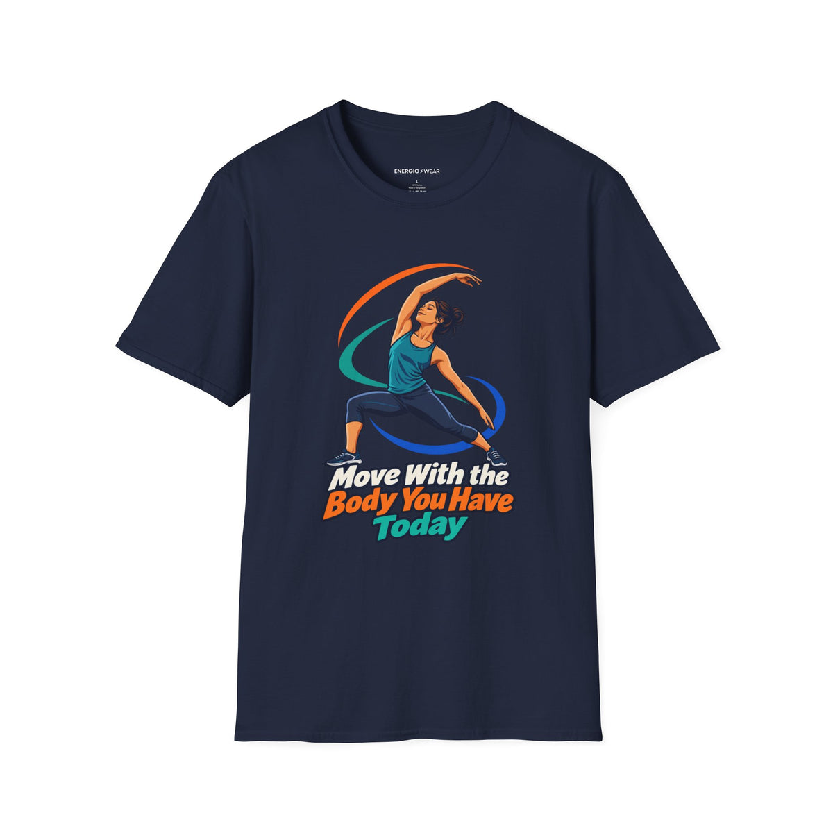 Graphic fitness T-shirt featuring the "Move with the Body You Have Today" design.