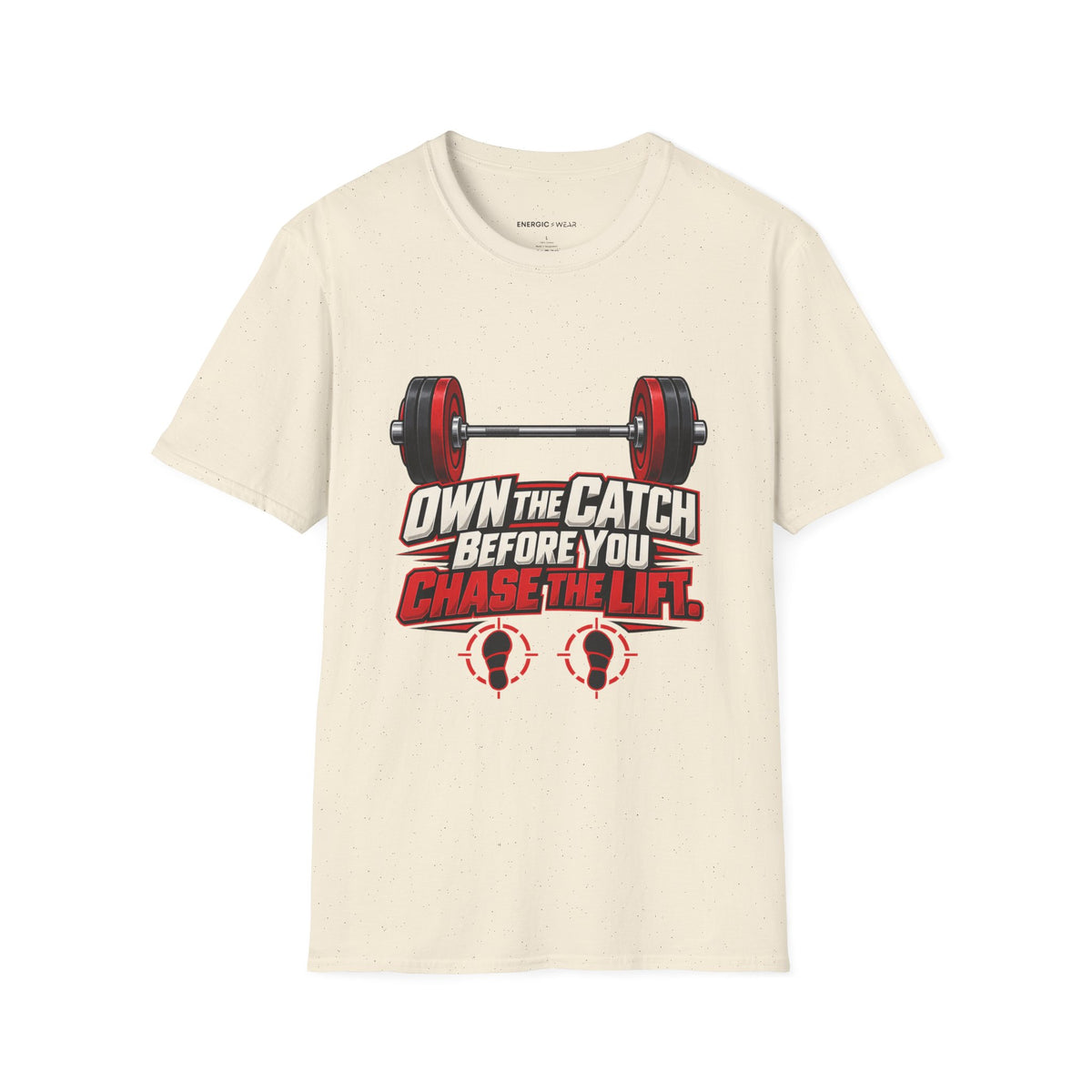 Own the Catch Before You Chase the Lift T-Shirt