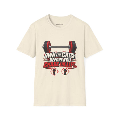 Own the Catch Before You Chase the Lift T-Shirt