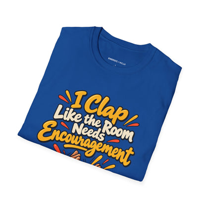 Graphic fitness T-shirt featuring the "I Clap Like the Room Needs Encouragement" design.