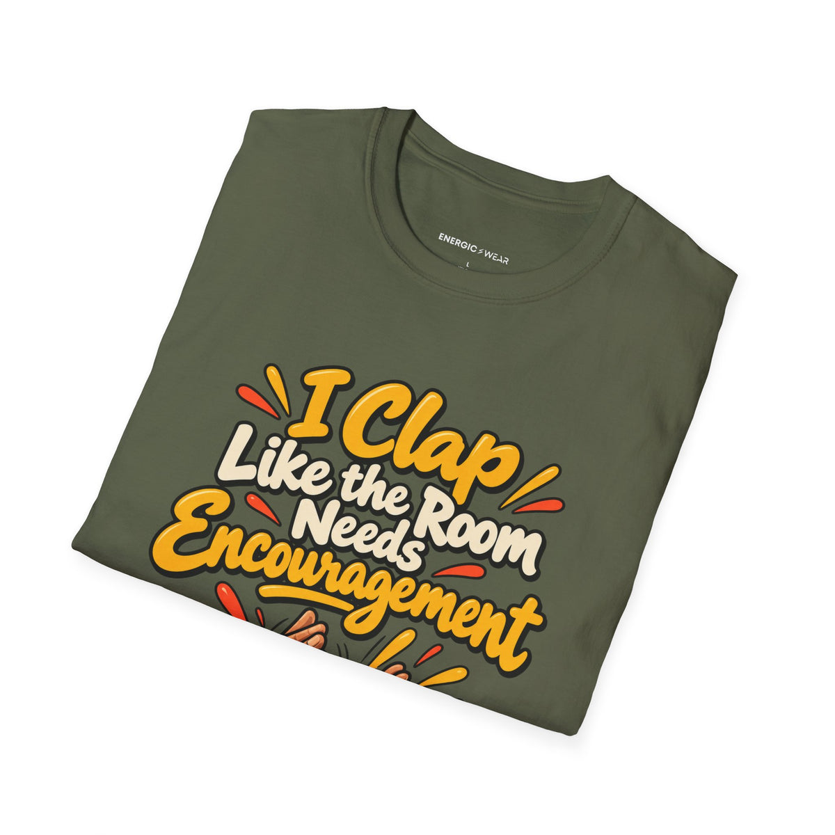 Graphic fitness T-shirt featuring the "I Clap Like the Room Needs Encouragement" design.
