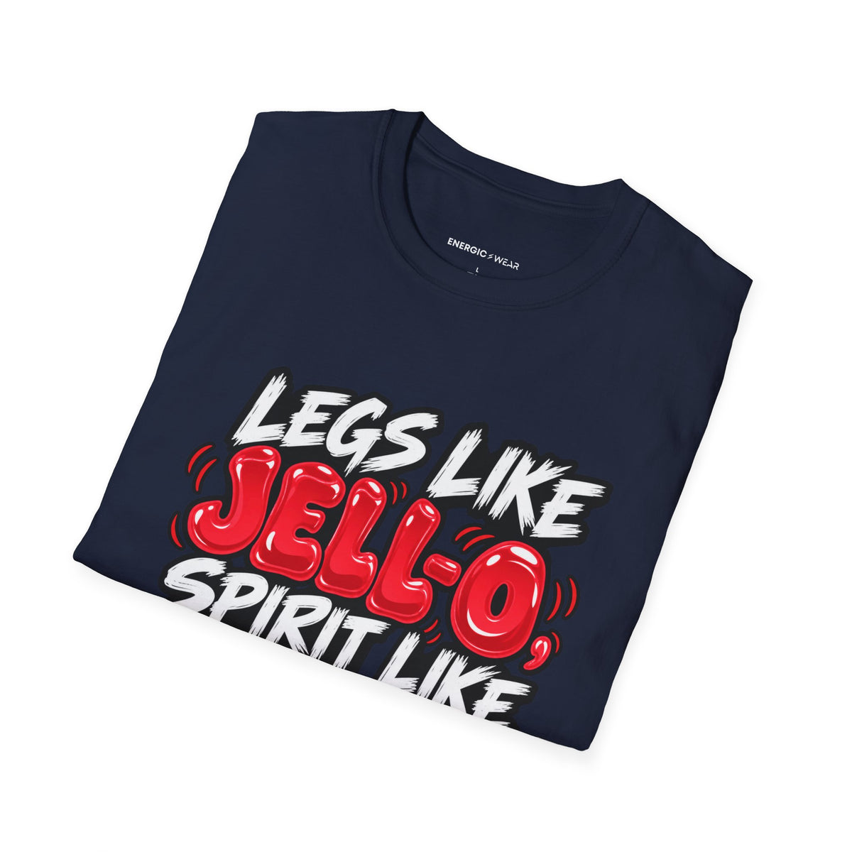 Graphic fitness T-shirt featuring the "Legs Like Jello, Spirit Like Steel" design.