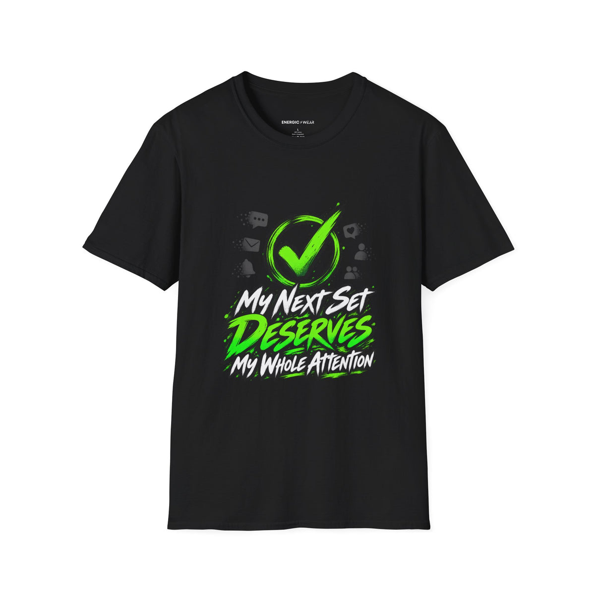 Graphic fitness T-shirt featuring the "My Next Set Deserves My Whole Attention" design.