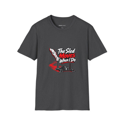Graphic fitness T-shirt featuring the "The Sled Moves When I Do" design.