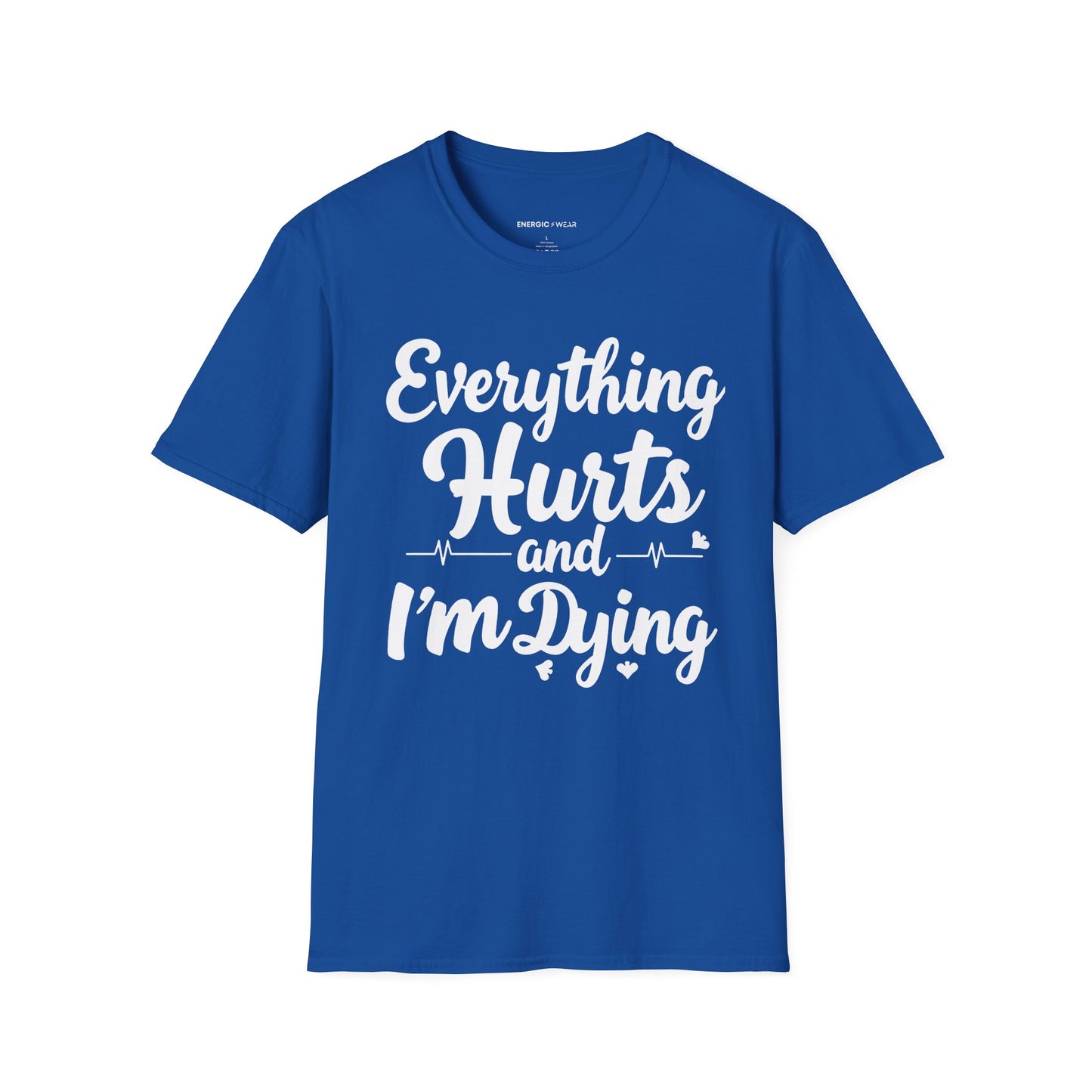 Everything HURTS AND I'M DYING! - Funny Fitness Tee