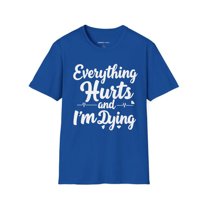 Everything HURTS AND I'M DYING! - Funny Fitness Tee
