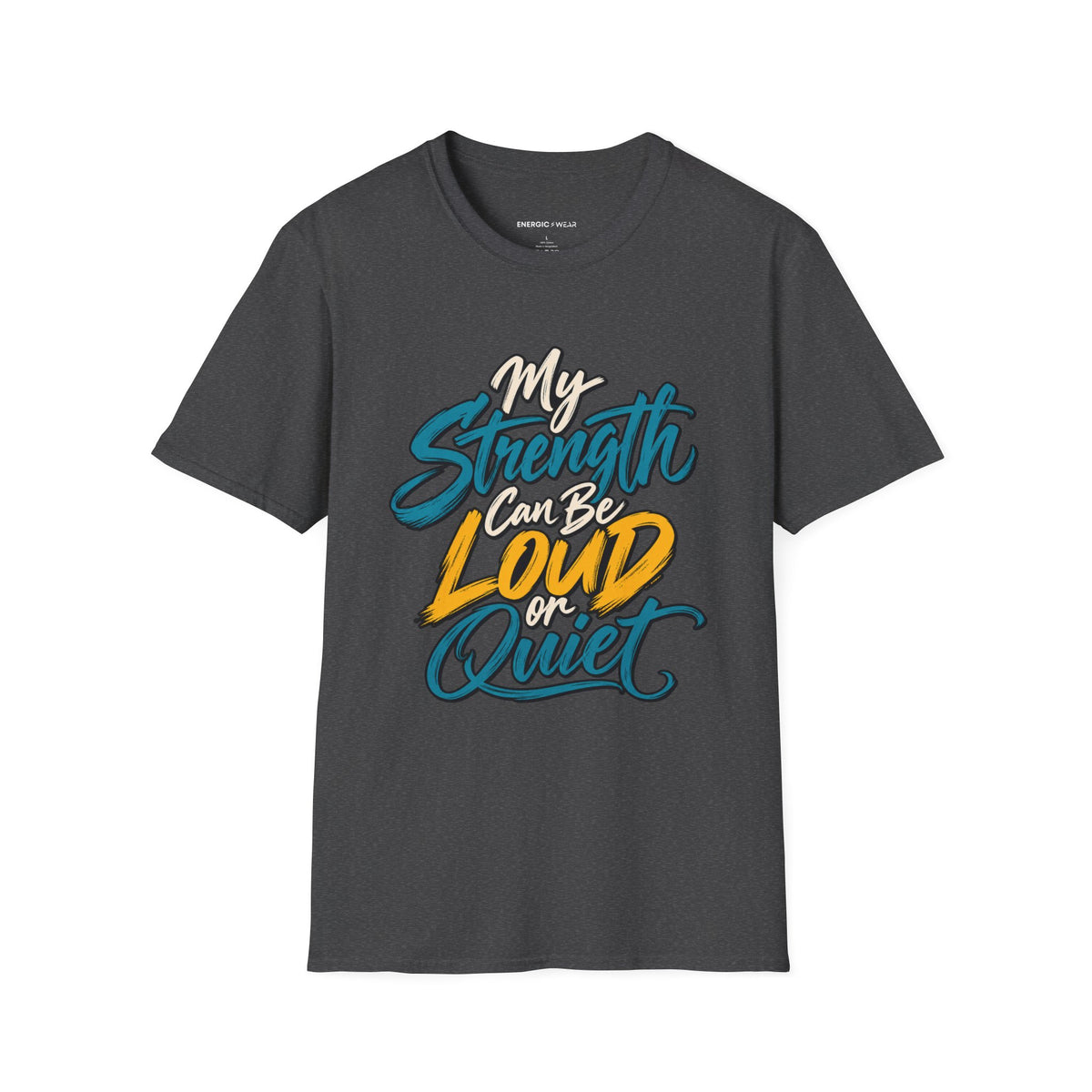 Graphic fitness T-shirt featuring the "My Strength Can Be Loud or Quiet" design.