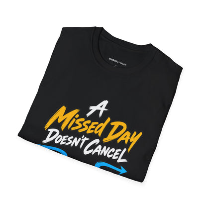 Graphic fitness T-shirt featuring the "A Missed Day Doesn t Cancel the Journey" design.