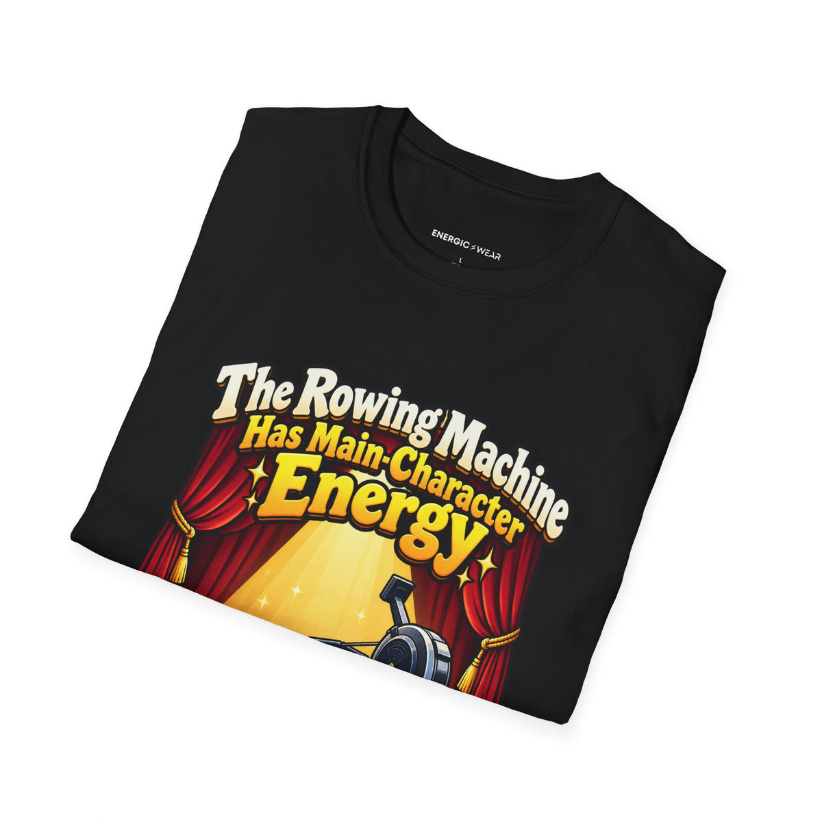 Graphic fitness T-shirt featuring the "The Rowing Machine Has Main-Character Energy" design.