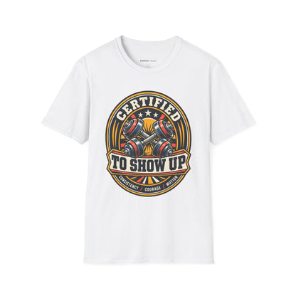Graphic fitness T-shirt featuring the "Certified to Show Up" design.