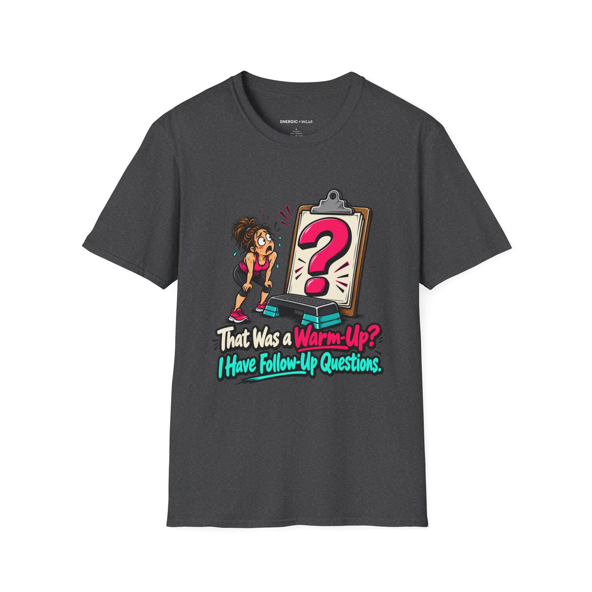 That Was a Warm-Up I Have Follow-Up Questions T-Shirt