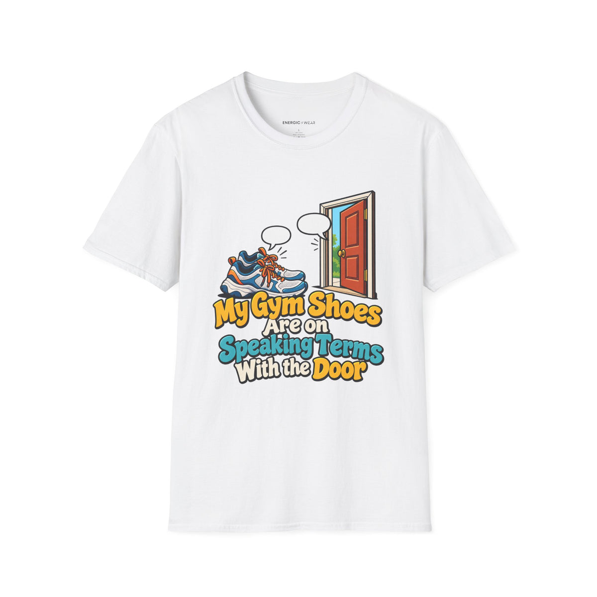 Graphic fitness T-shirt featuring the "My Gym Shoes Are on Speaking Terms with the Door" design.