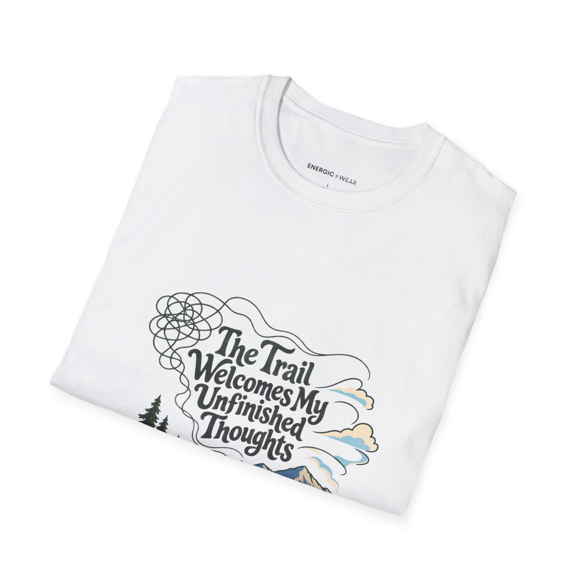 Graphic fitness T-shirt featuring the "The Trail Welcomes My Unfinished Thoughts" design.