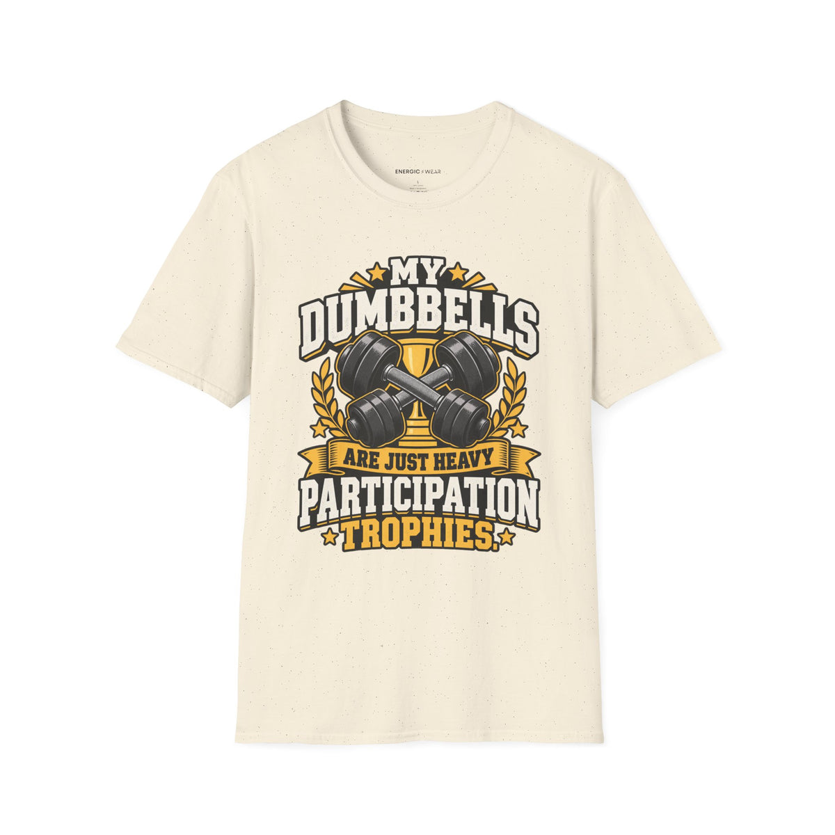 Graphic fitness T-shirt featuring the "My Dumbbells Are Just Heavy Participation Trophies" design.