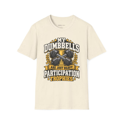Graphic fitness T-shirt featuring the "My Dumbbells Are Just Heavy Participation Trophies" design.