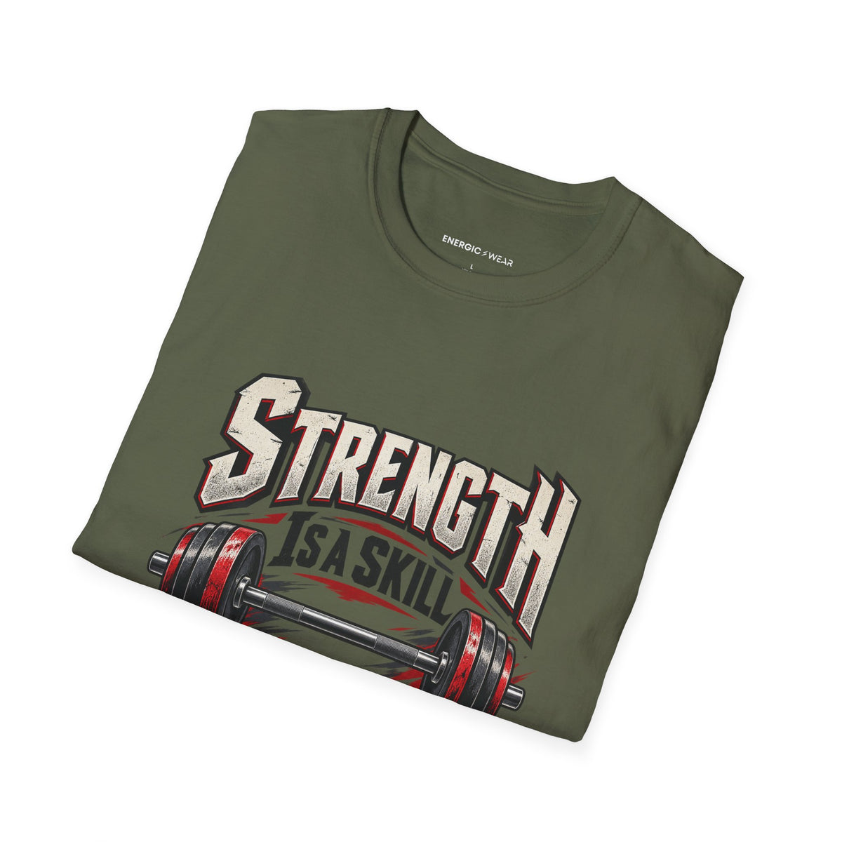 Graphic fitness T-shirt featuring the "Strength Is a Skill I Practice" design.