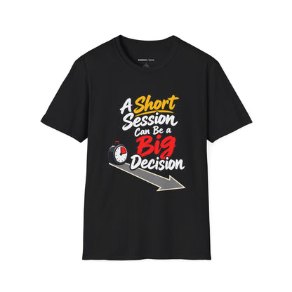 Graphic fitness T-shirt featuring the "A Short Session Can Be a Big Decision" design.