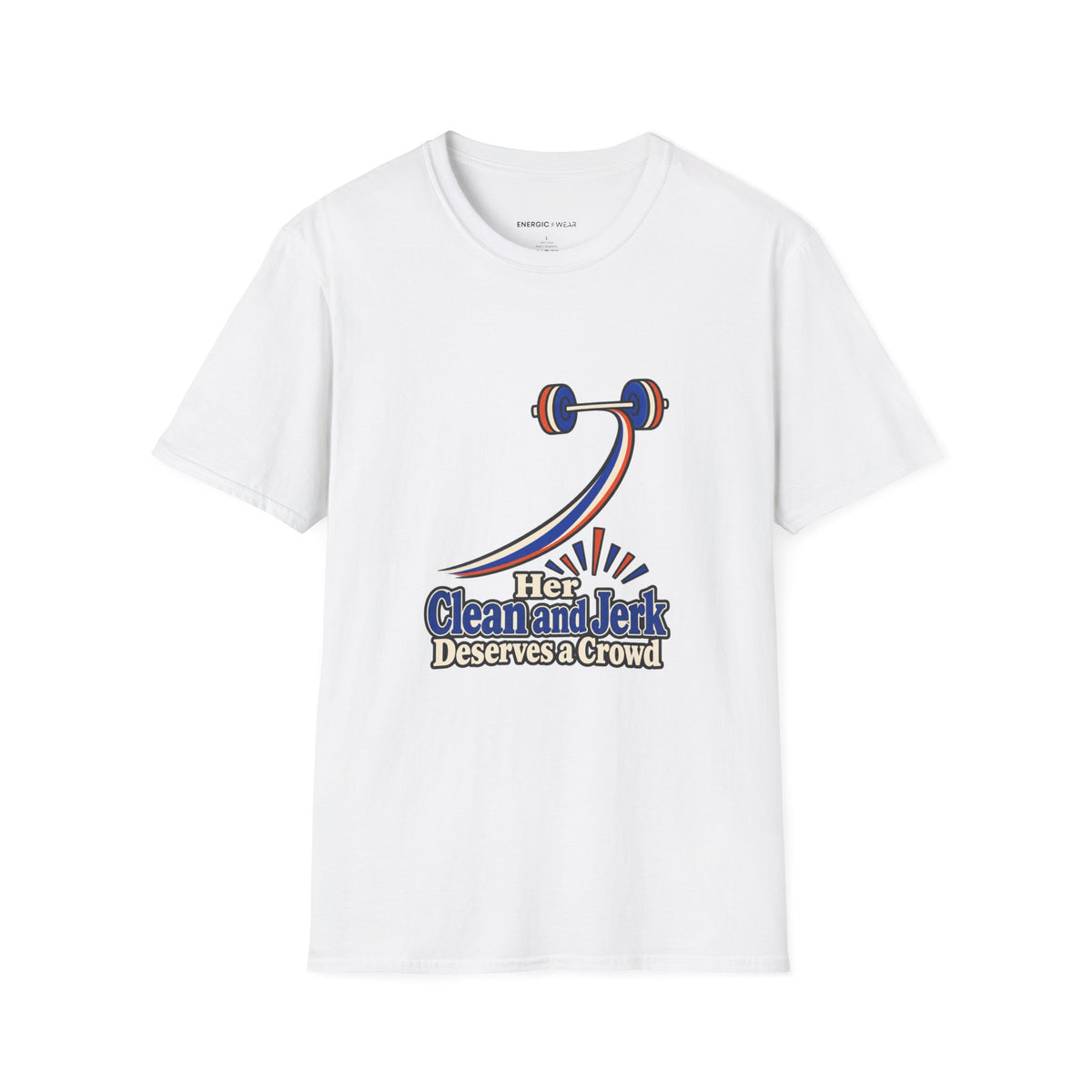 Graphic fitness T-shirt featuring the "Her Clean and Jerk Deserves a Crowd" design.