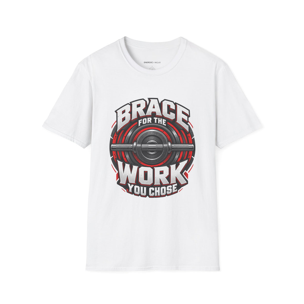 Graphic fitness T-shirt featuring the "Brace for the Work You Chose" design.