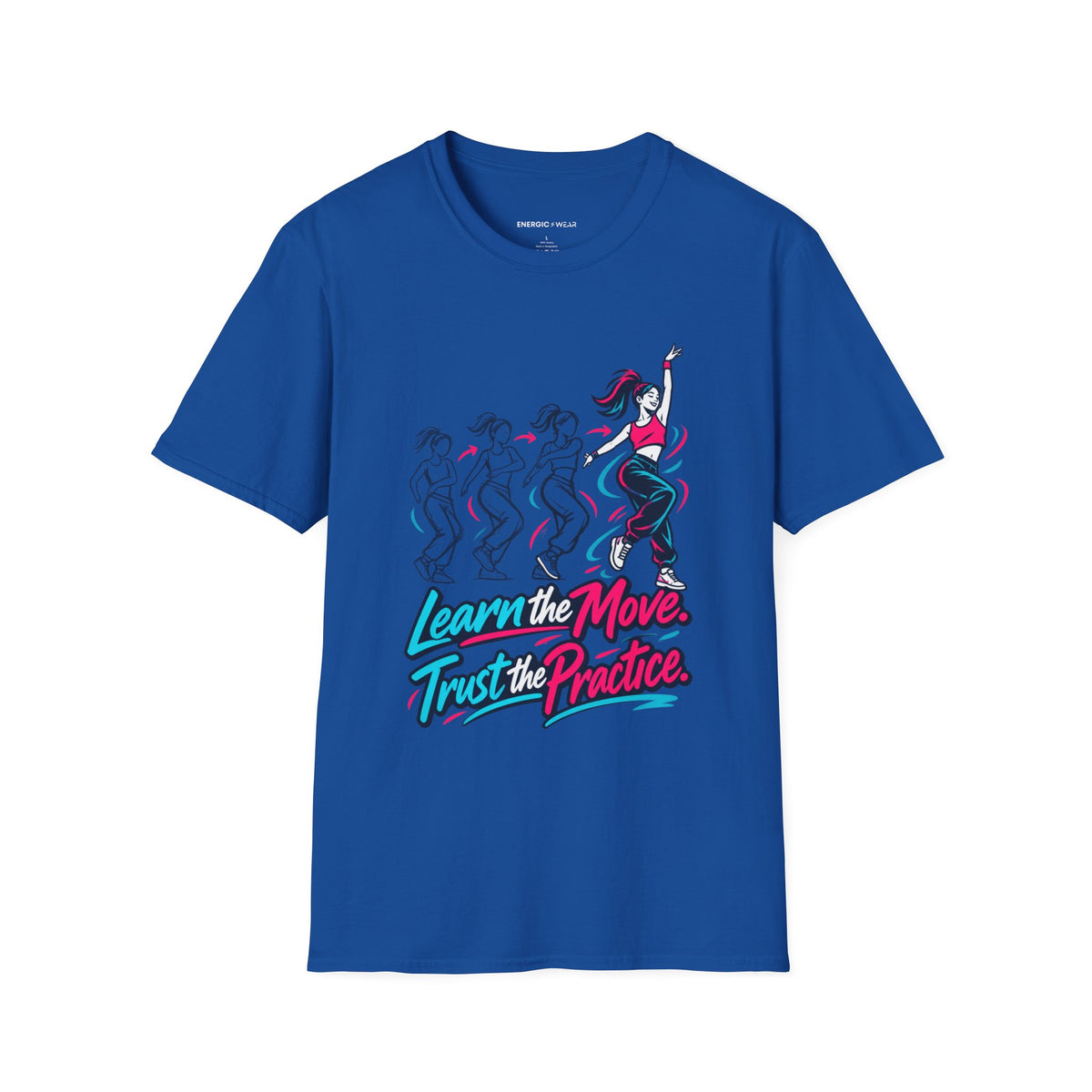Graphic fitness T-shirt featuring the "Learn the Move, Trust the Practice" design.