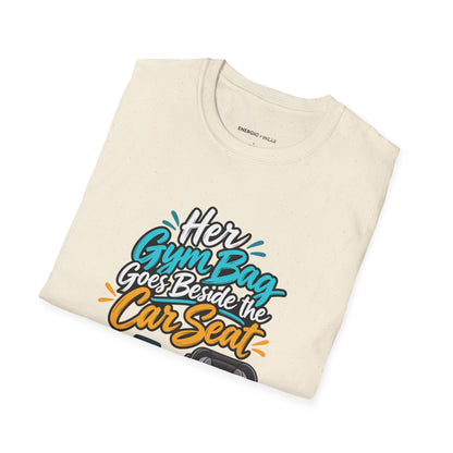 Graphic fitness T-shirt featuring the "Her Gym Bag Goes Beside the Car Seat" design.