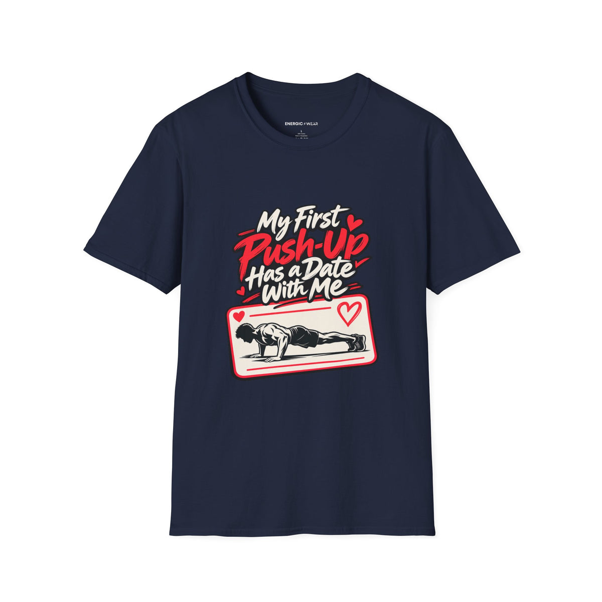 Graphic fitness T-shirt featuring the "My First Push-Up Has a Date with Me" design.
