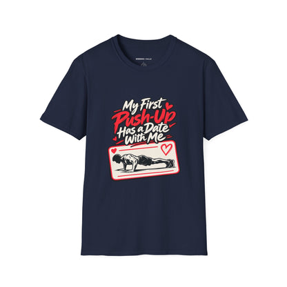 Graphic fitness T-shirt featuring the "My First Push-Up Has a Date with Me" design.