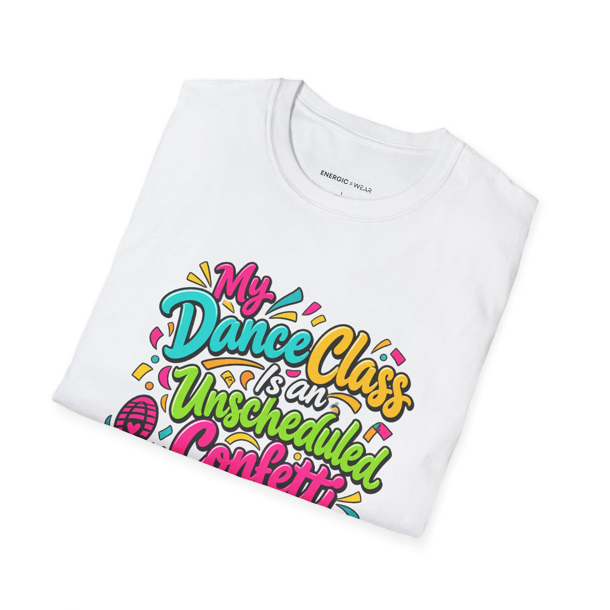 Graphic fitness T-shirt featuring the "My Dance Class Is an Unscheduled Confetti Event" design.
