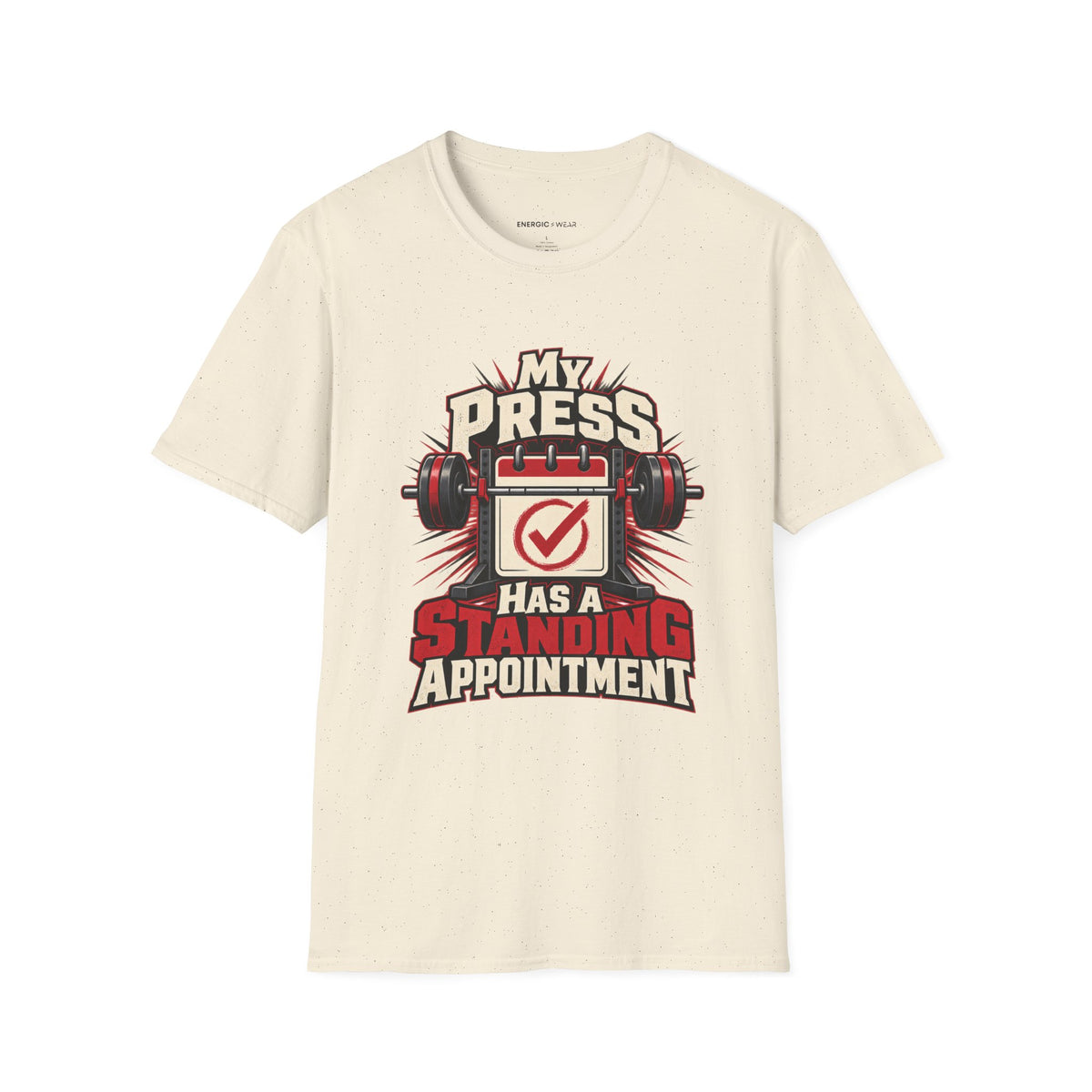 Graphic fitness T-shirt featuring the "My Press Has a Standing Appointment" design.