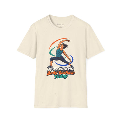 Graphic fitness T-shirt featuring the "Move with the Body You Have Today" design.