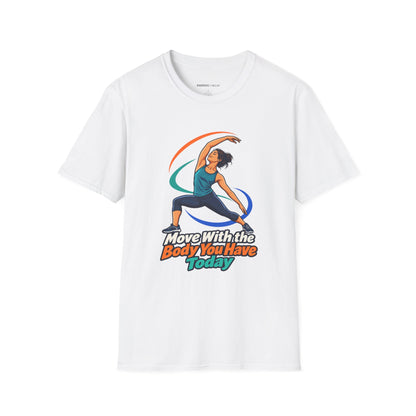 Graphic fitness T-shirt featuring the "Move with the Body You Have Today" design.