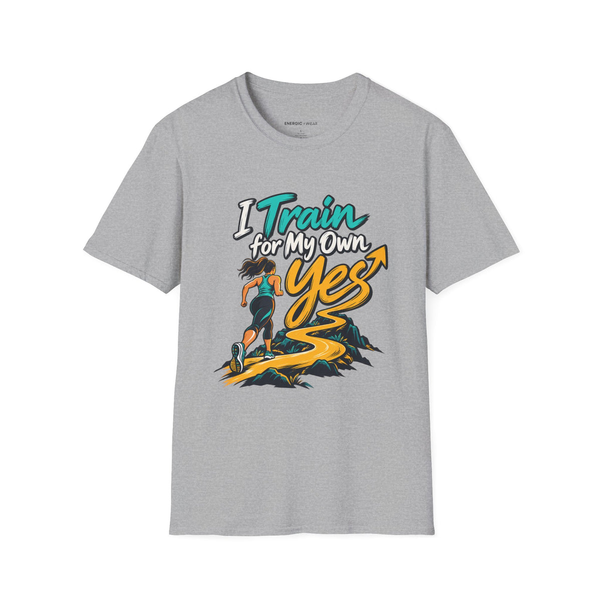 Graphic fitness T-shirt featuring the "I Train for My Own Yes" design.