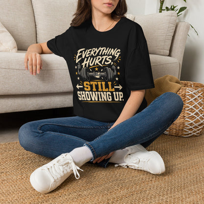 Everything Hurts, Still Showing Up T-Shirt