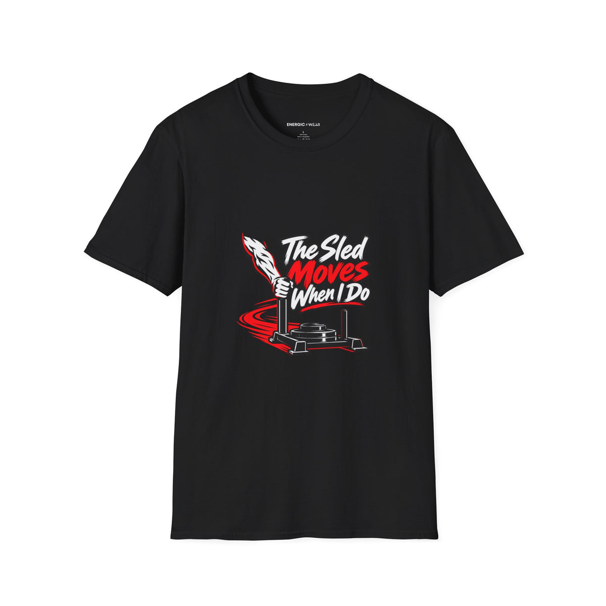 Graphic fitness T-shirt featuring the "The Sled Moves When I Do" design.