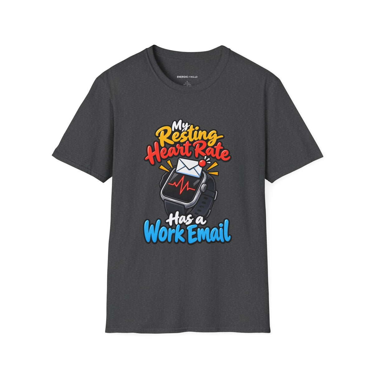 Graphic fitness T-shirt featuring the "My Resting Heart Rate Has a Work Email" design.