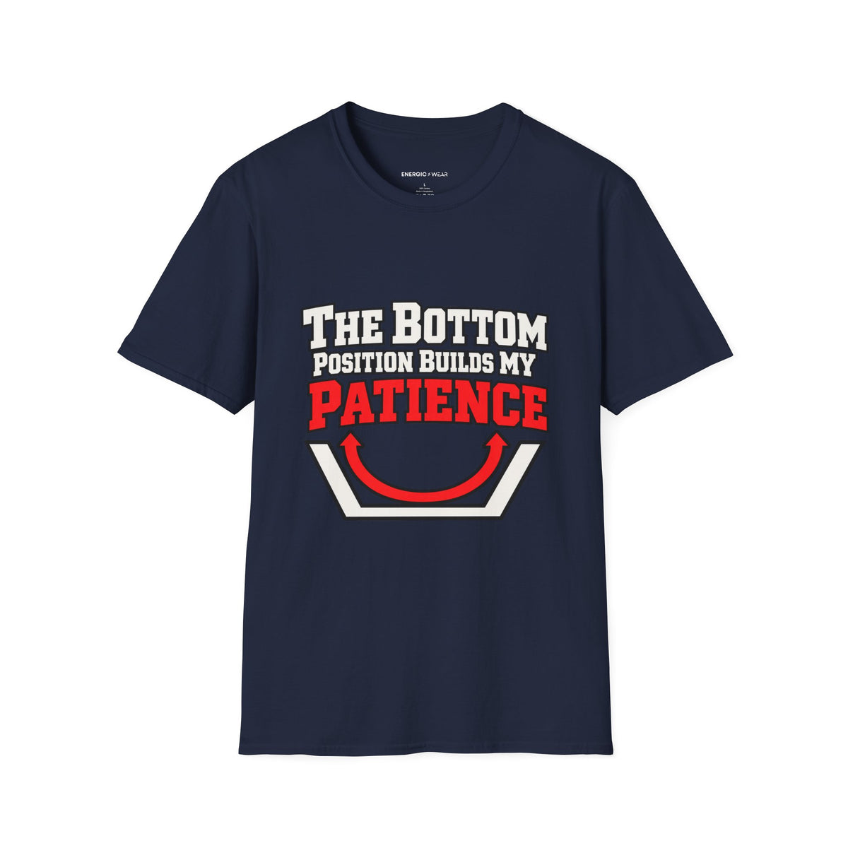 Graphic fitness T-shirt featuring the "The Bottom Position Builds My Patience" design.