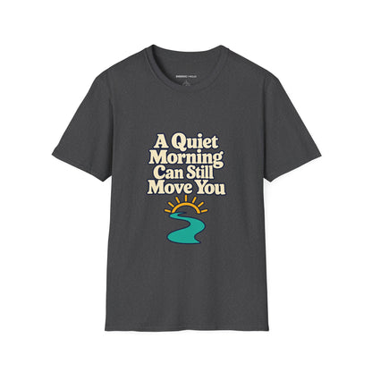 Graphic fitness T-shirt featuring the "A Quiet Morning Can Still Move You" design.