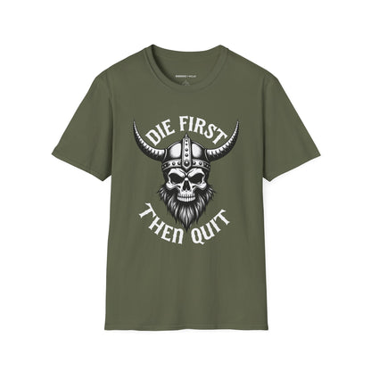 Die First Then Quit - Motivational Tee