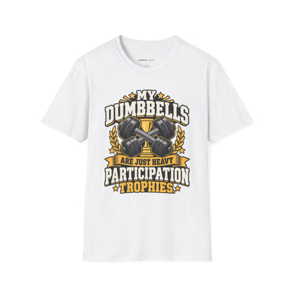 Graphic fitness T-shirt featuring the "My Dumbbells Are Just Heavy Participation Trophies" design.