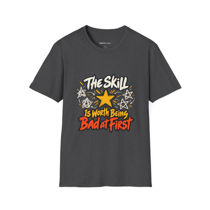 Graphic fitness T-shirt featuring the "The Skill Is Worth Being Bad at First" design.