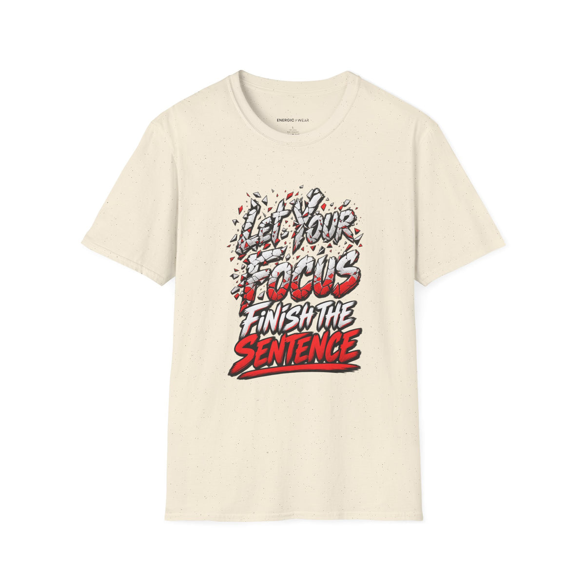 Graphic fitness T-shirt featuring the "Let Your Focus Finish the Sentence" design.