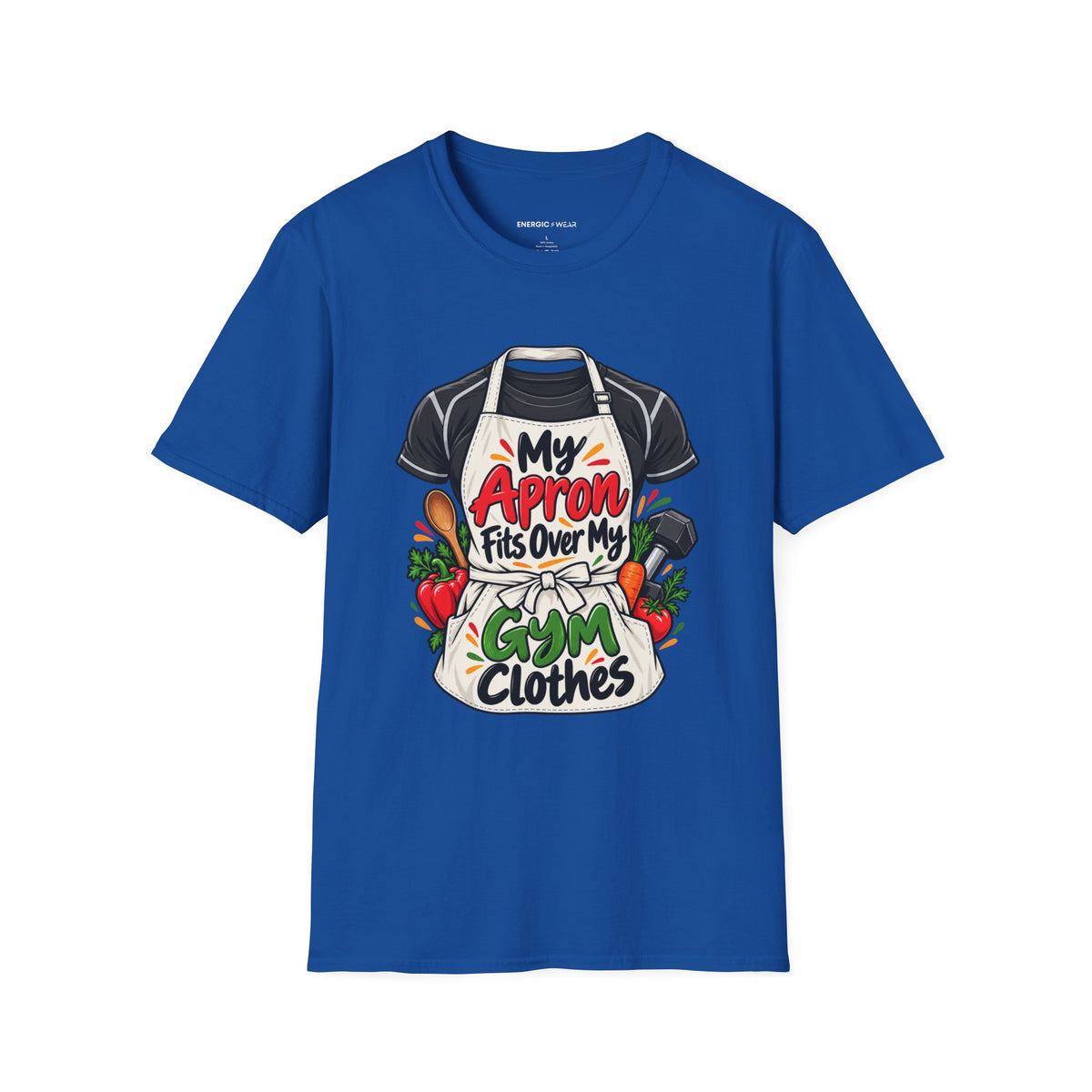 Graphic fitness T-shirt featuring the "My Apron Fits Over My Gym Clothes" design.