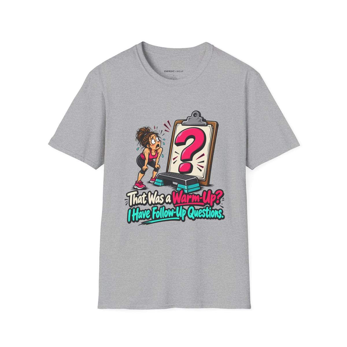 That Was a Warm-Up I Have Follow-Up Questions T-Shirt