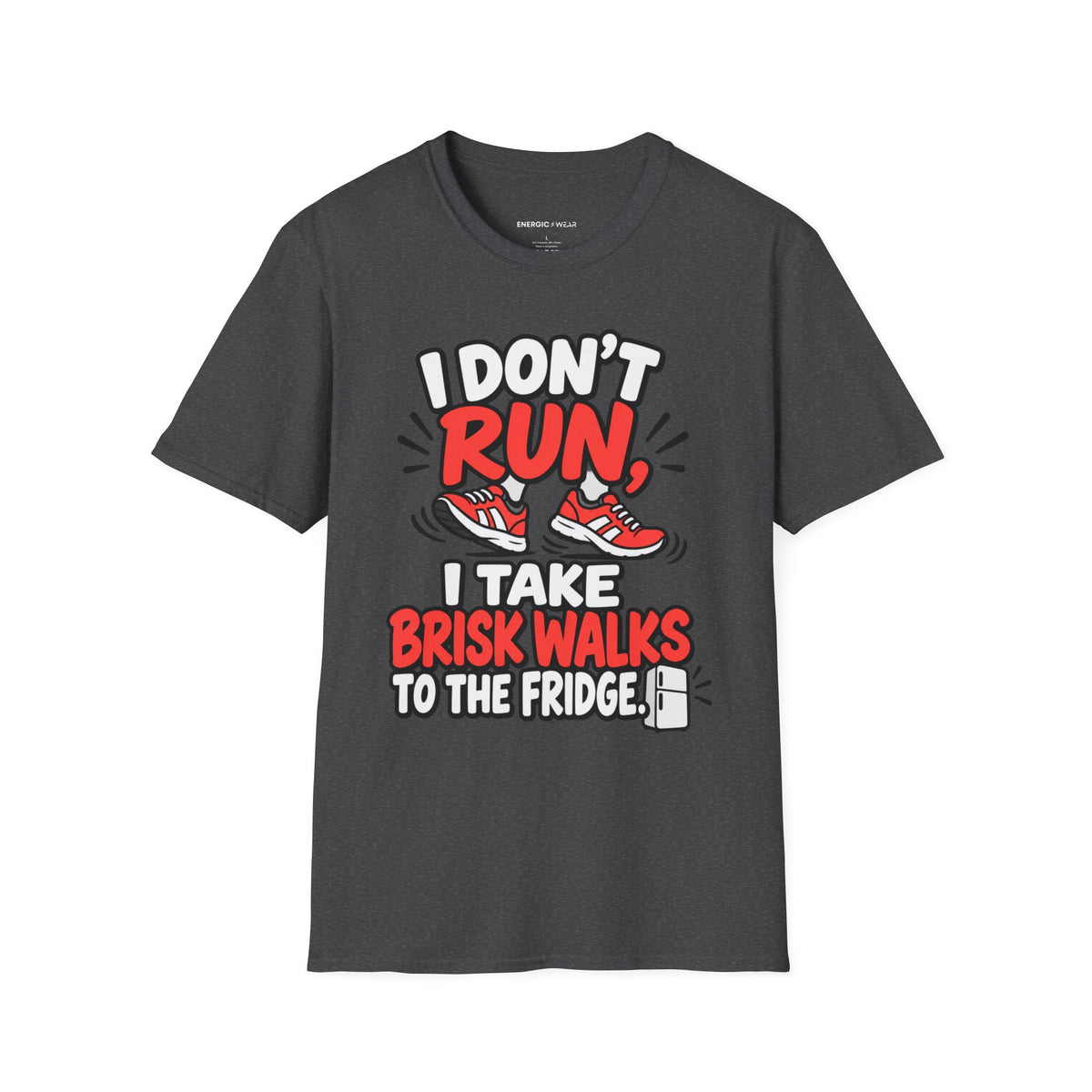 Graphic fitness T-shirt featuring the "I Don't Run, I Take Brisk Walks to the Fridge" design.